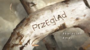 Przegląd maj kwiecień