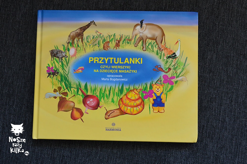 „Przytulanki, czyli wierszyki na dziecięce masażyki” M. Bogdanowicz, Wydawnictwo Harmonia 